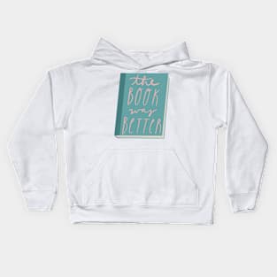 The Book Was Better Kids Hoodie